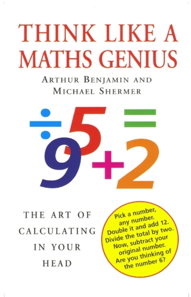 Think Like A Maths Genius The Art Of Calculating In Your Hea