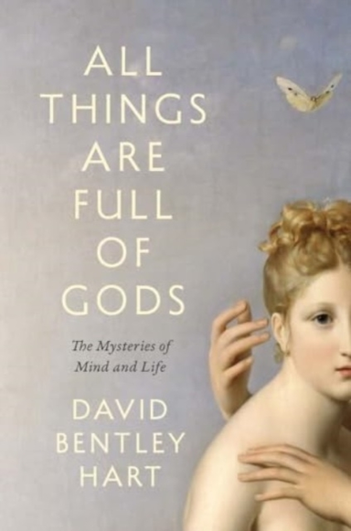 All Things Are Full Of Gods The Mysteries Of Mind And Life