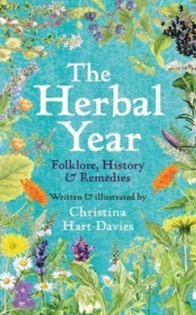 The Herbal Year Folklore, History And Remedies