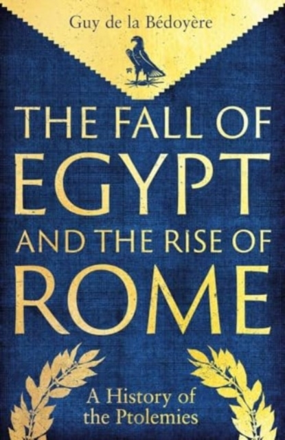 Billede af The Fall Of Egypt And The Rise Of Rome A History Of The Ptol