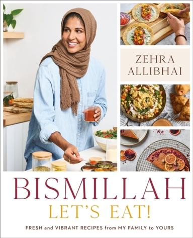 Bismillah, Let'S Eat! Fresh And Vibrant Recipes From My Fami