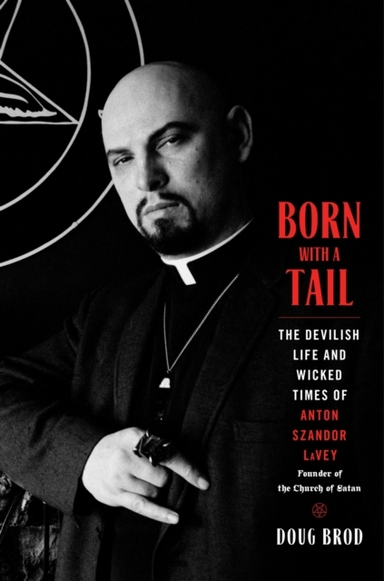 Born With A Tail The Devilish Life And Wicked Times Of Anton