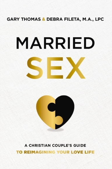 Married Sex A Christian Couple'S Guide To Reimagining Your L