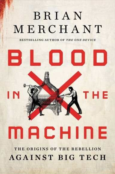 Blood In The Machine The Origins Of The Rebellion Against Bi
