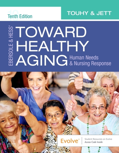 Ebersole & Hess' Toward Healthy Aging Human Needs And Nursin