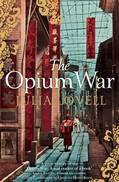 The Opium War Drugs, Dreams And The Making Of China
