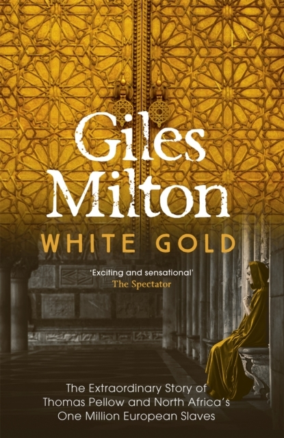Billede af White Gold The Extraordinary Story Of Thomas Pellow And Nort