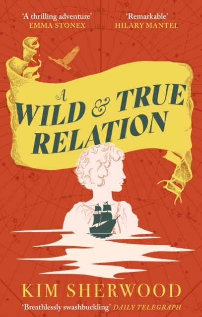 Billede af A Wild & True Relation A Gripping Feminist Historical Fictio