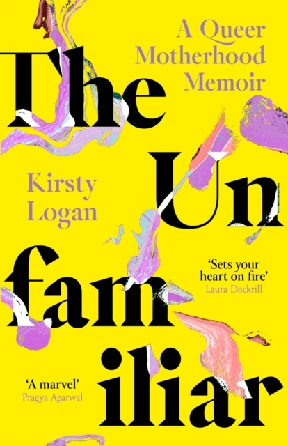 Billede af The Unfamiliar A Queer Motherhood Memoir