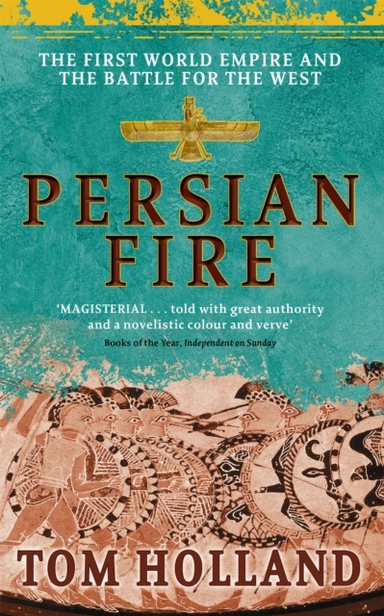 Persian Fire The First World Empire, Battle For The West - '