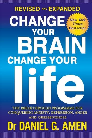 Change Your Brain, Change Your Life: Revised And Expanded Ed