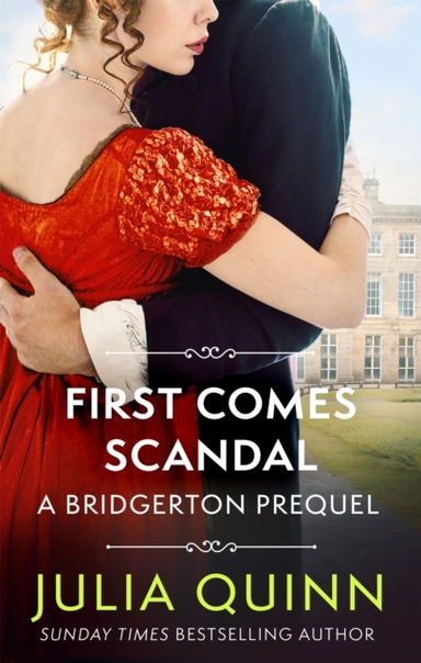 First Comes Scandal A Bridgerton Prequel