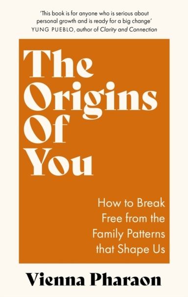 The Origins Of You How To Break Free From The Family Pattern