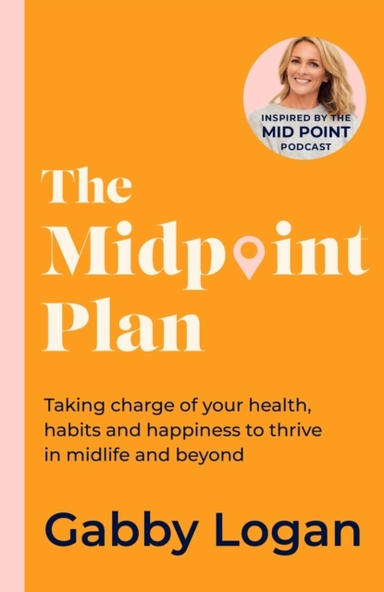 The Midpoint Plan Taking Charge Of Your Health, Habits And H