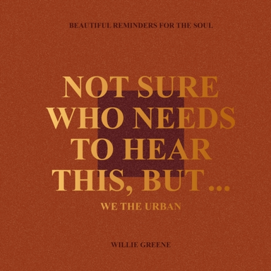 Not Sure Who Needs To Hear This, But... We The Urban: Beauti