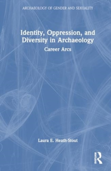 Identity, Oppression, And Diversity In Archaeology Career Ar