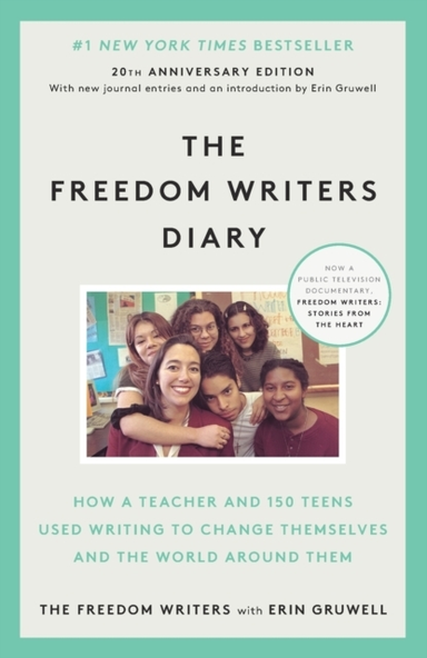 The Freedom Writers Diary How A Teacher And 150 Teens Used W