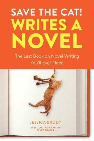 Save The Cat! Writes A Novel The Last Book On Novel Writing