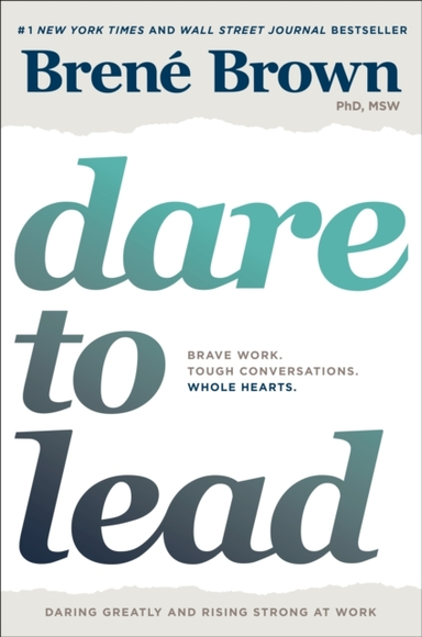 Dare To Lead Brave Work. Tough Conversations. Whole Hearts.
