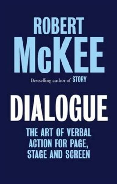 Dialogue The Art Of Verbal Action For Page, Stage And Screen