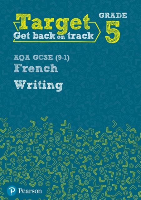 Target Grade 5 Writing Aqa Gcse 9-1 French Workbook