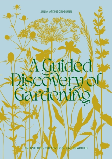 A Guided Discovery Of Gardening Knowledge, Creativity And Jo