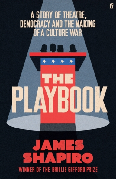 The Playbook A Story Of Theatre, Democracy And The Making Of