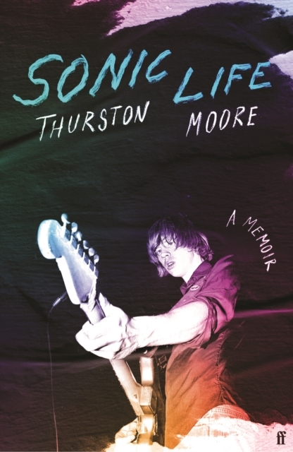 Billede af Sonic Life The New Memoir From The Sonic Youth Founding Memb