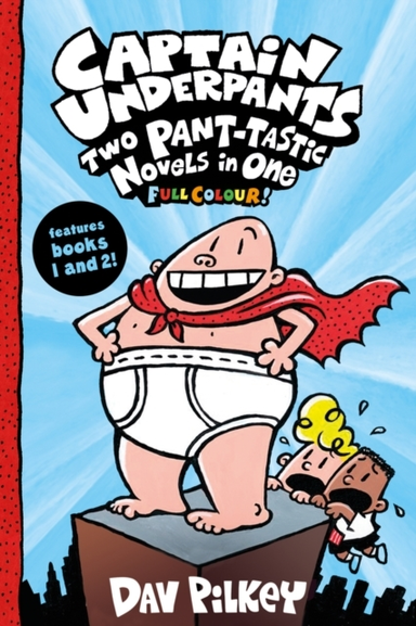 Captain Underpants: Two Pant-Tastic Novels In One Full Colou