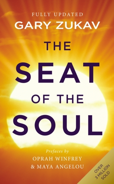 The Seat Of The Soul An Inspiring Vision Of Humanity'S Spiri