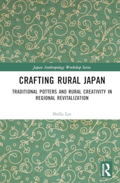 Crafting Rural Japan Traditional Potters And Rural Creativit
