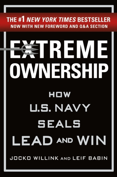 Extreme Ownership How U.S. Navy Seals Lead And Win