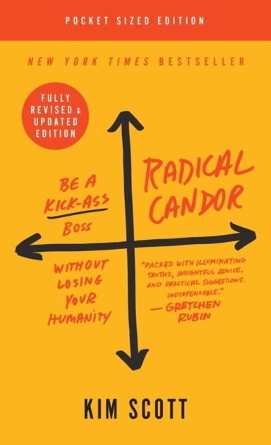 Radical Candor: Fully Revised & Updated Edition Be A Kick-As