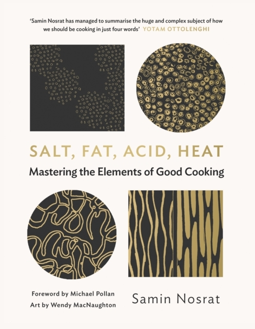 Salt Fat Acid Heat Mastering The Elements Good Cooking