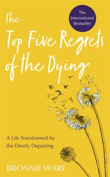 Top Five Regrets Of The Dyinga Life Transformed By The Dearl