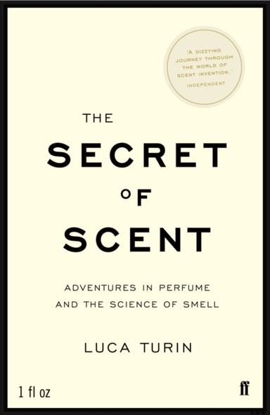 The Secret Of Scent Adventures In Perfume And The Science Of