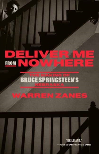 Deliver Me From Nowhere The Making Of Bruce Springsteen'S Ne