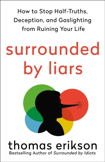 Billede af Surrounded By Liars How To Stop Half-Truths, Deception, And