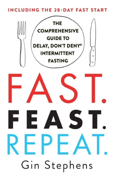 Fast. Feast. Repeat. The Comprehensive Guide To Delay, Don'T