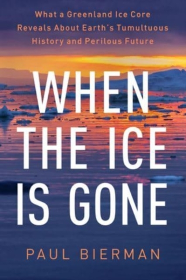 When The Ice Is Gone What A Greenland Ice Core Reveals About