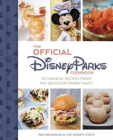 The Official Disney Parks Cookbook 101 Magical Recipes From