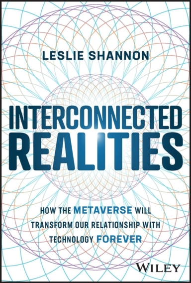 Interconnected Realities How The Metaverse Will Transform Ou
