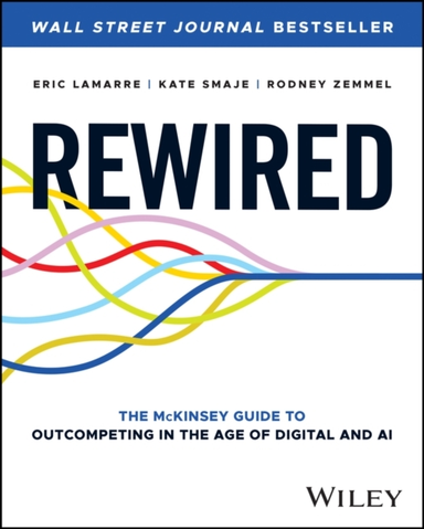 Rewired The Mckinsey Guide To Outcompeting In The Age Of Dig