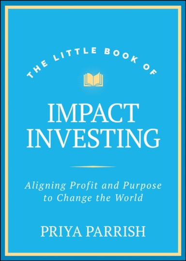 The Little Book Of Impact Investing Aligning Profit And Purp
