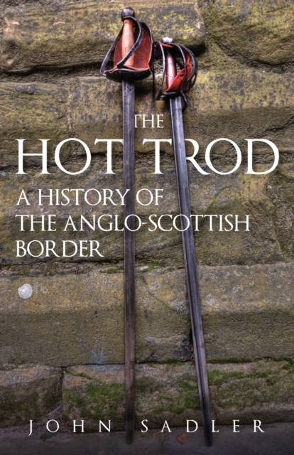 Billede af The Hot Trod A History Of The Anglo-Scottish Border