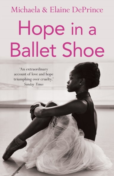 Hope In A Ballet Shoe Orphaned By War, Saved By Ballet: An E