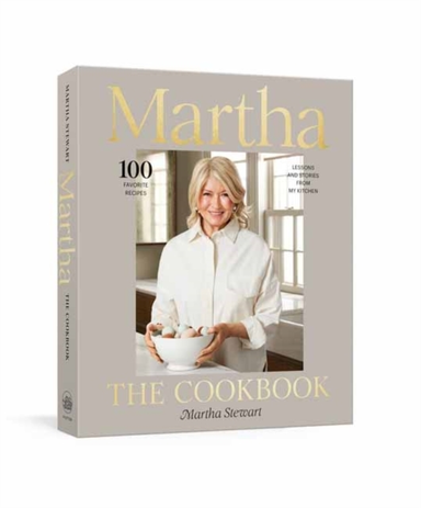 Martha: The Cookbook 100 Favorite Recipes, With Lessons And