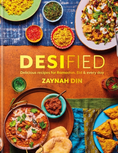 Desified Delicious Recipes For Ramadan, Eid & Every Day