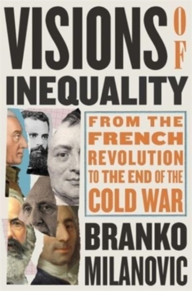Visions Of Inequality From The French Revolution To The End