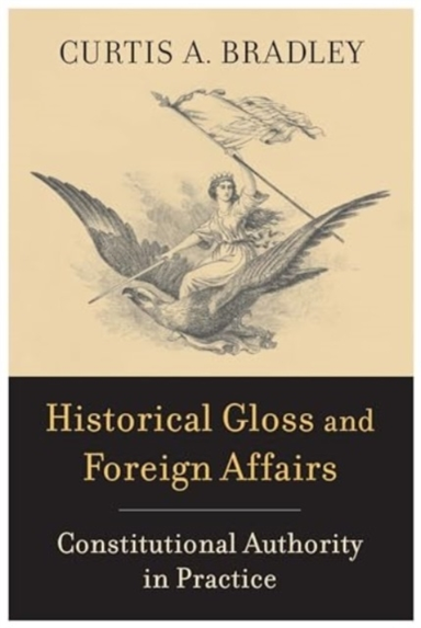 Historical Gloss And Foreign Affairs Constitutional Authorit